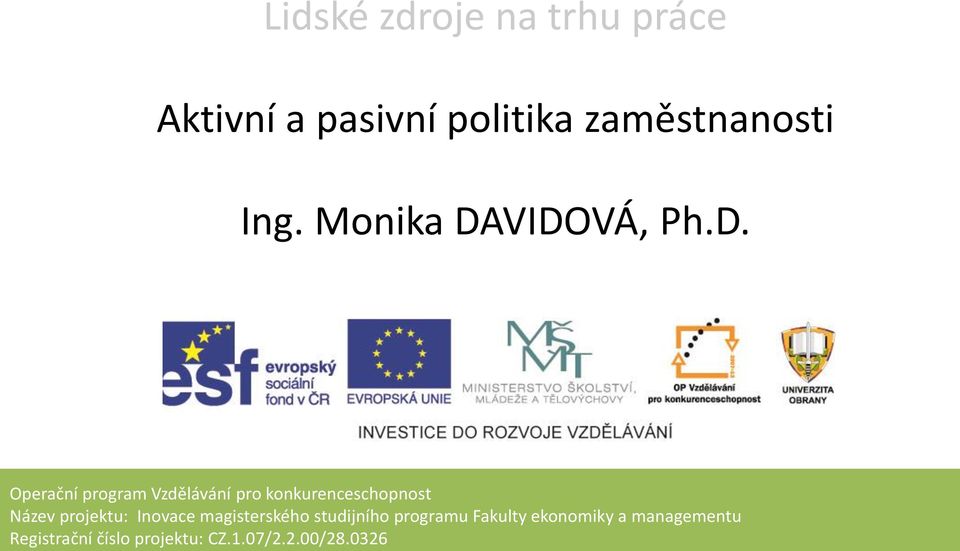 VIDOVÁ, Ph.D. Operační program Vzdělávání pro konkurenceschopnost Název