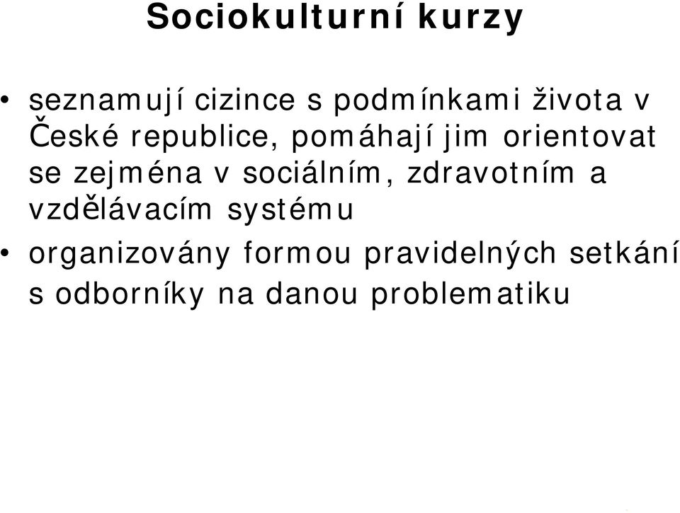 sociálním, zdravotním a vzdělávacím systému organizovány