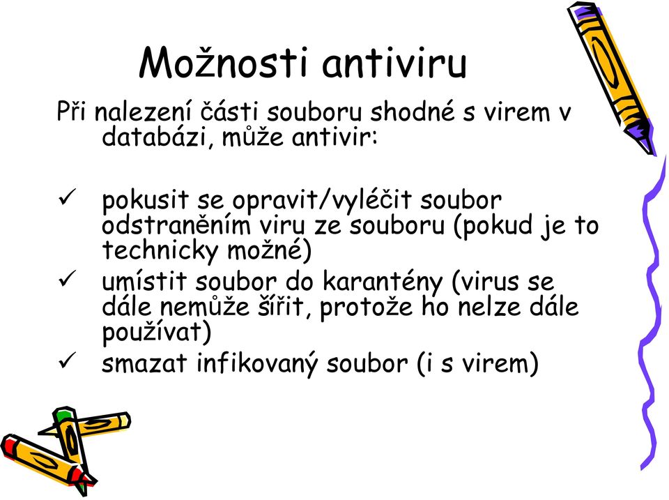 (pokud je to technicky možné) umístit soubor do karantény (virus se dále