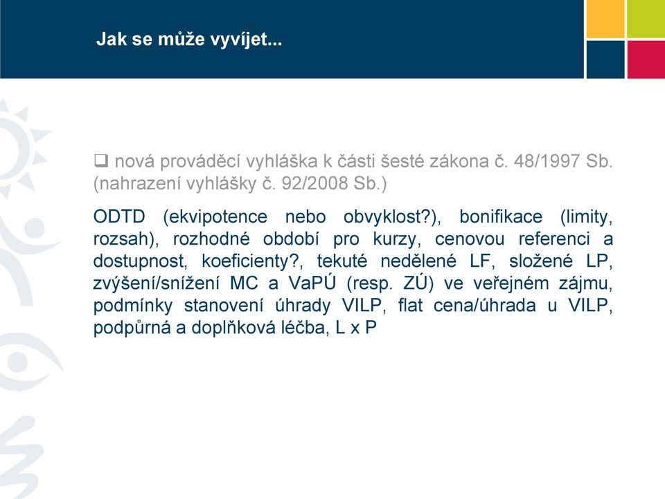 ), bnifikace (limity, rzsah), rzhdné bdbí pr kurzy, cenvu referenci a dstupnst, keficienty?