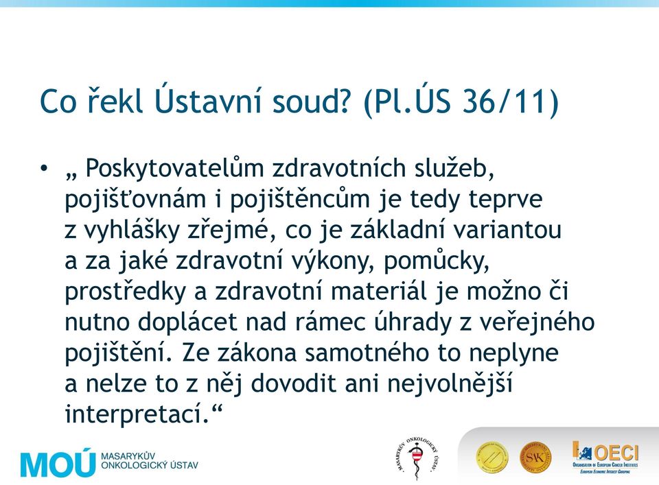 prostředky a zdravotní materiál je možno či nutno doplácet nad rámec úhrady z