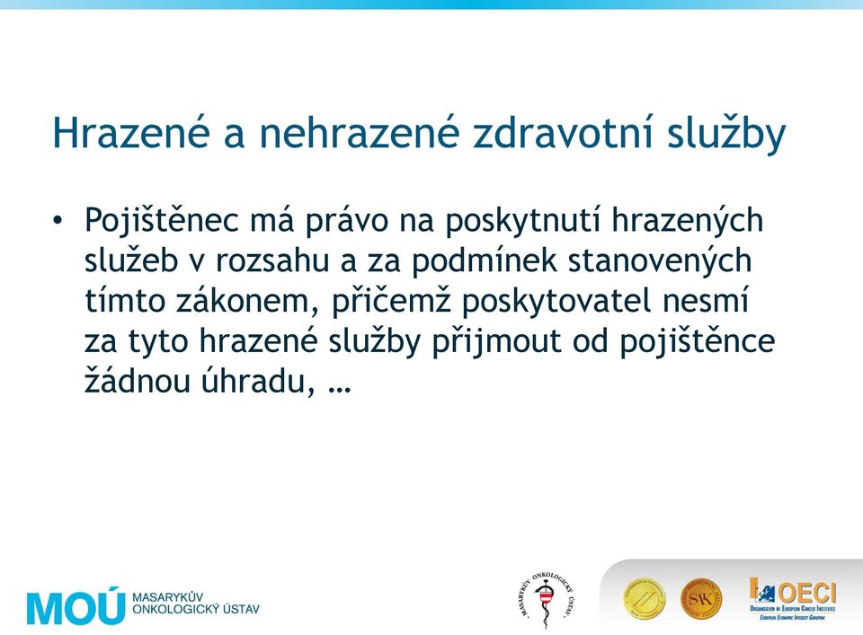 stanovených tímto zákonem, přičemž poskytovatel nesmí za