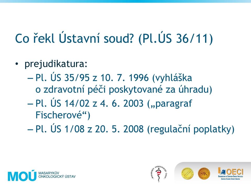 úhradu) Pl. ÚS 14/02 z 4. 6.