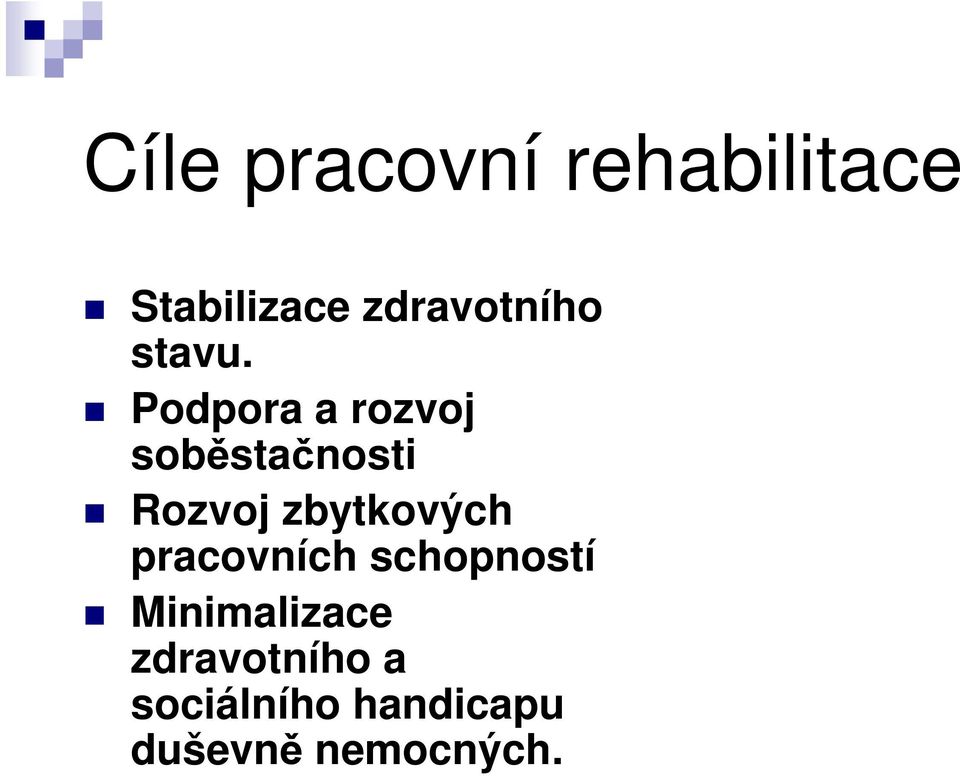 Podpora a rozvoj soběstačnosti Rozvoj zbytkových