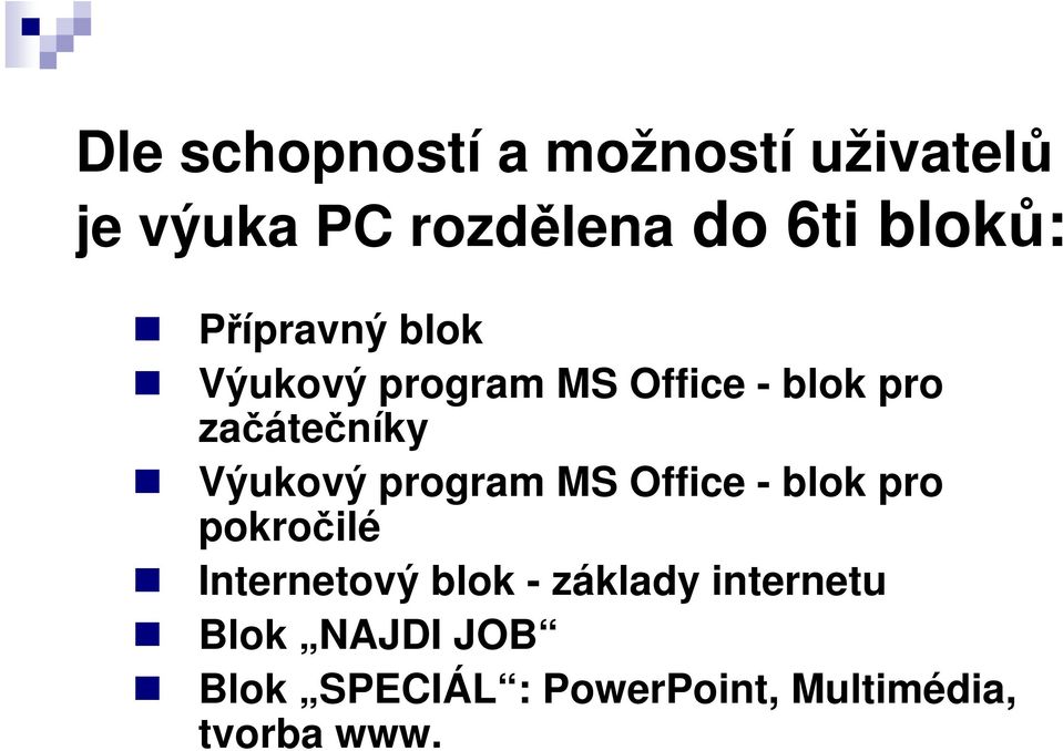 program MS Office - blok pro pokročilé Internetový blok - základy