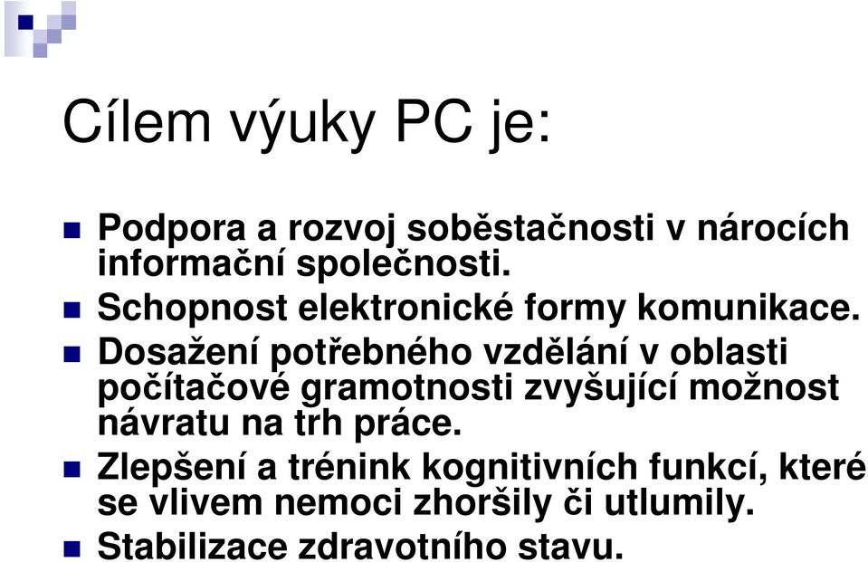 Dosažení potřebného vzdělání v oblasti počítačové gramotnosti zvyšující možnost