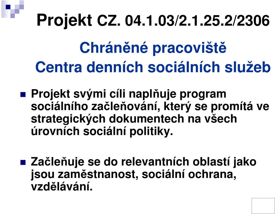 naplňuje program sociálního začleňování, který se promítá ve strategických