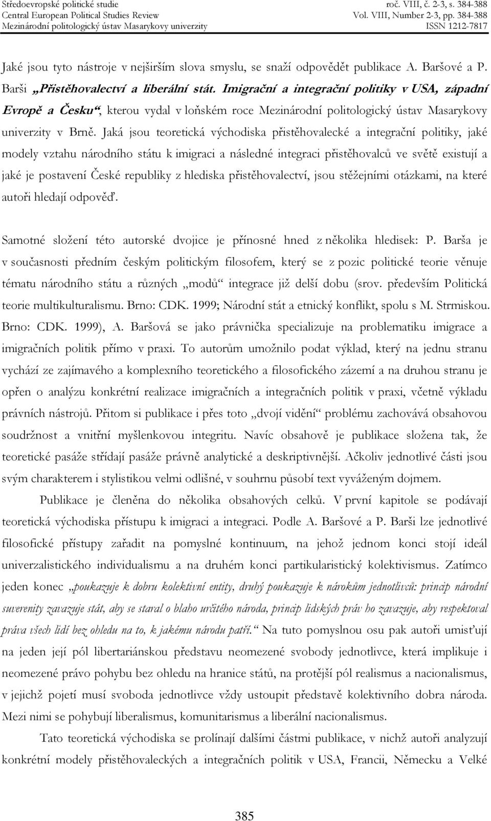 Jaká jsou teoretická východiska přistěhovalecké a integrační politiky, jaké modely vztahu národního státu k imigraci a následné integraci přistěhovalců ve světě existují a jaké je postavení České