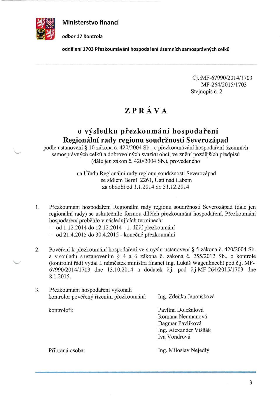 , o přezkoumávání hospodaření územních samosprávných celků a dobrovolných svazků obcí, ve znění pozdějších předpisů (dále jen zákon č. 420/2004 Sb.