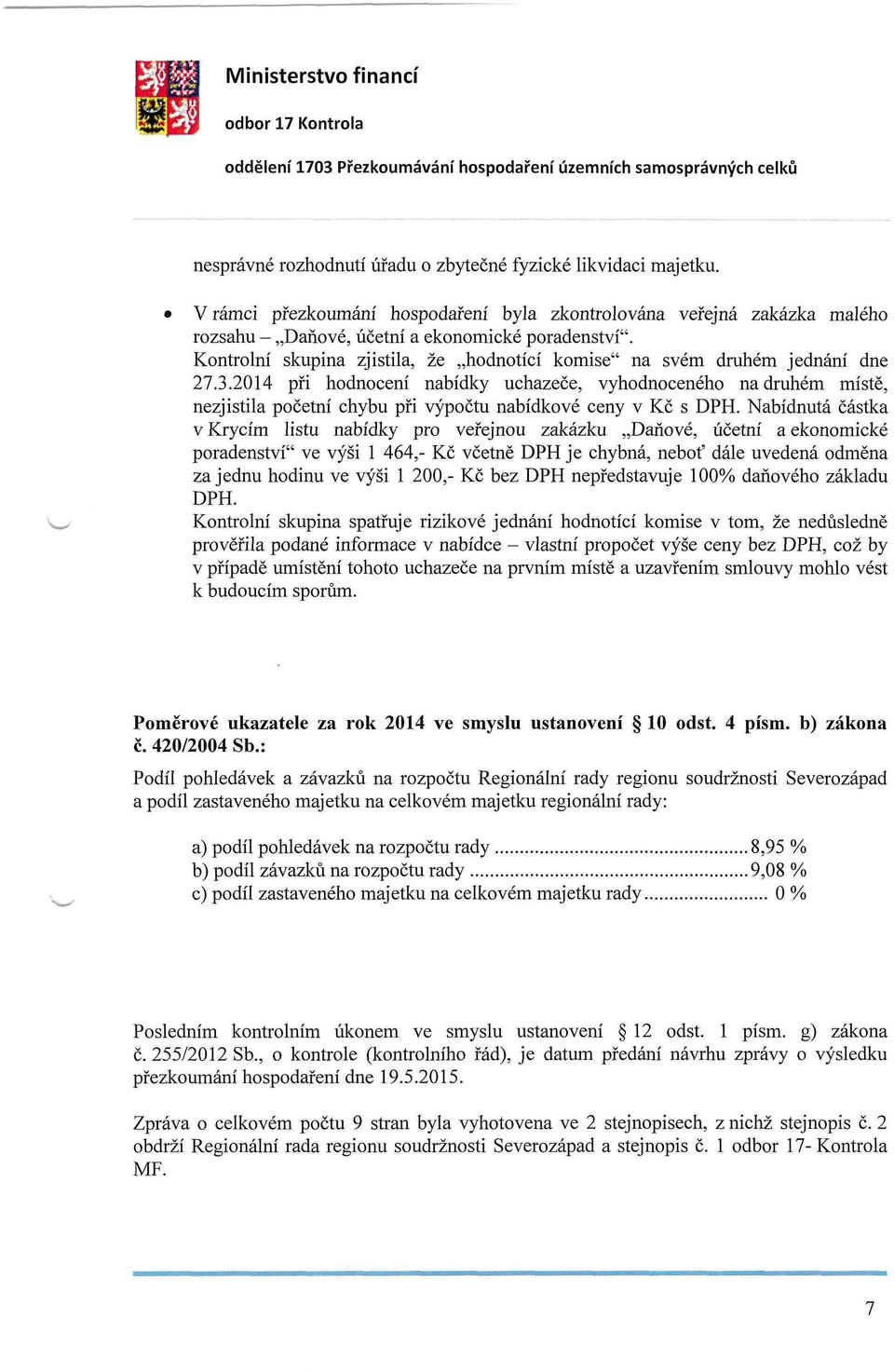 2014 při hodnocení nabídky uchazeče, vyhodnoceného na druhém místě, nezjistila početní chybu při výpočtu nabídkové ceny v Kč s DPH.