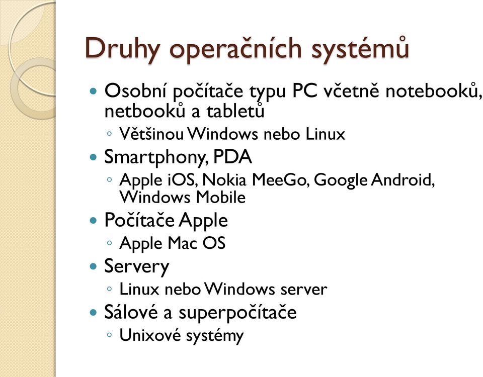 ios, Nokia MeeGo, Google Android, Windows Mobile Počítače Apple Apple