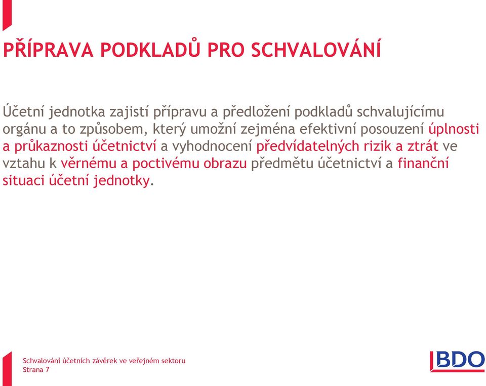 úplnosti a průkaznosti účetnictví a vyhodnocení předvídatelných rizik a ztrát ve