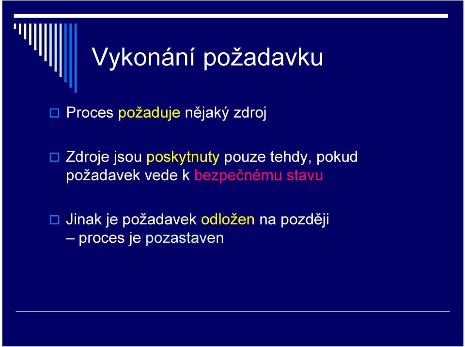 pokud požadavek vede k bezpečnému stavu Jinak