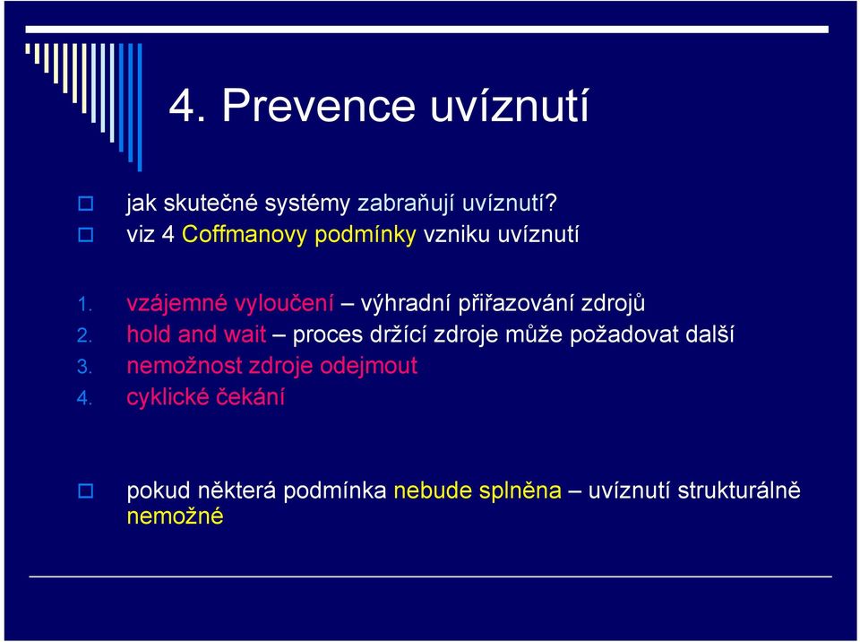 vzájemné vyloučení výhradní přiřazování zdrojů 2.