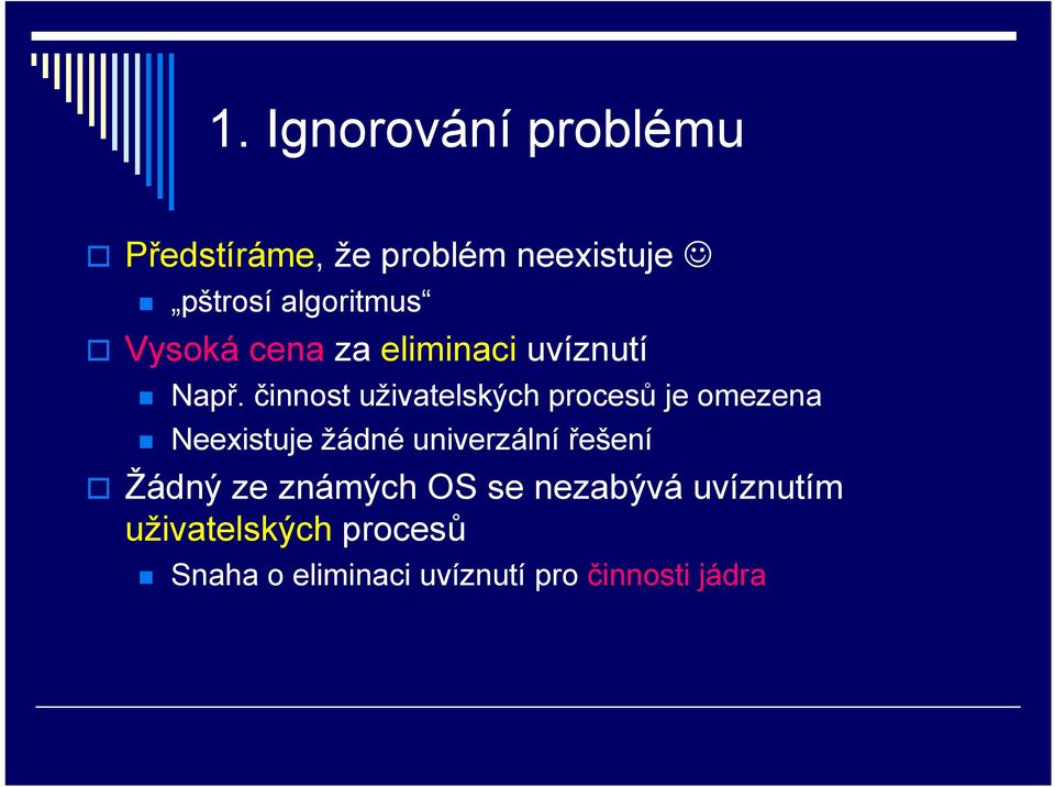 činnost uživatelských procesů je omezena Neexistuje žádné univerzální