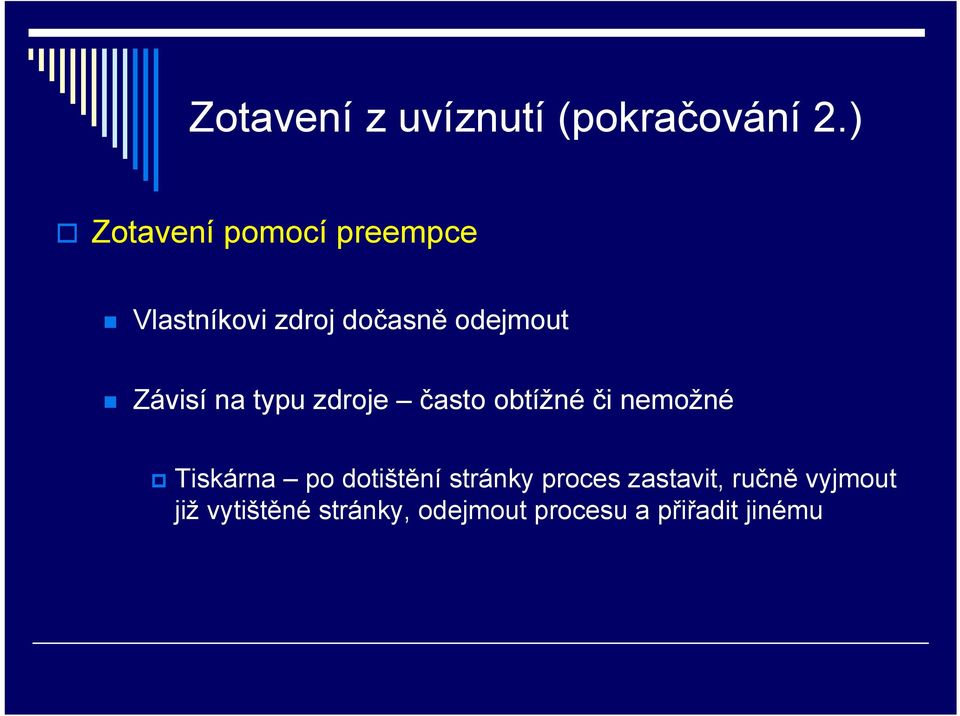 Závisí na typu zdroje často obtížné či nemožné Tiskárna po