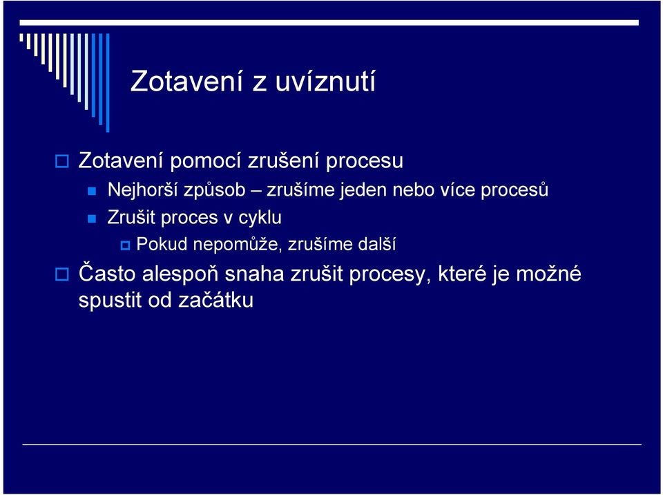 proces v cyklu Pokud nepomůže, zrušíme další Často