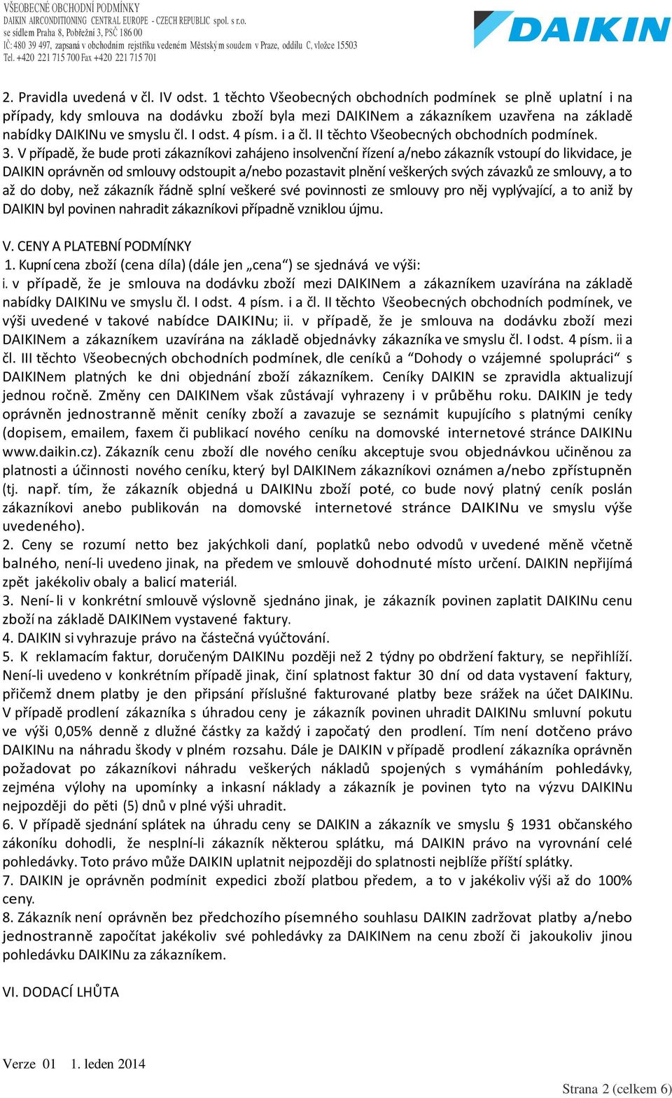 i a čl. II těchto Všeobecných obchodních podmínek. 3.