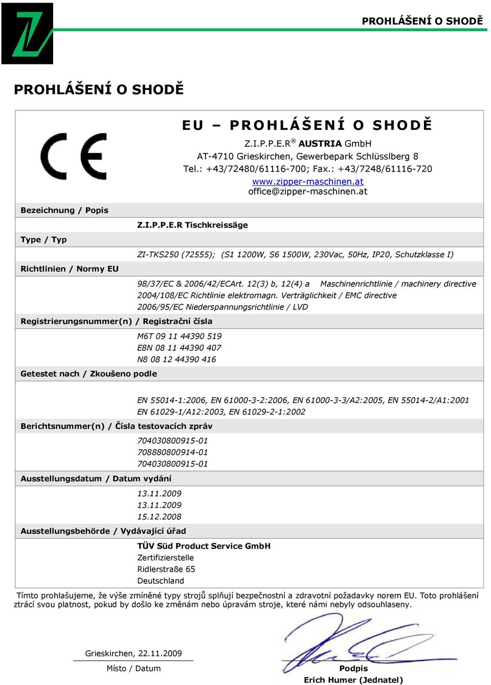 at ZI-TKS250 (72555); (S1 1200W, S6 1500W, 230Vac, 50Hz, IP20, Schutzklasse I) 98/37/EC & 2006/42/ECArt. 12(3) b, 12(4) a Maschinenrichtlinie / machinery directive 2004/108/EC Richtlinie elektromagn.
