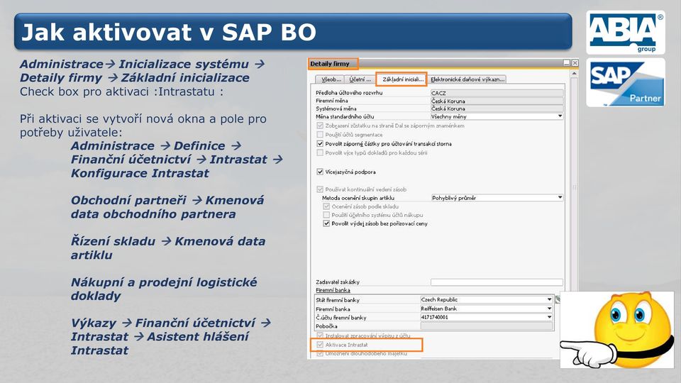 Finanční účetnictví Intrastat Konfigurace Intrastat Obchodní partneři Kmenová data obchodního partnera Řízení