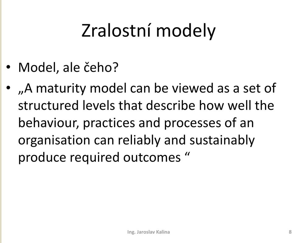 that describe how well the behaviour, practices and processes