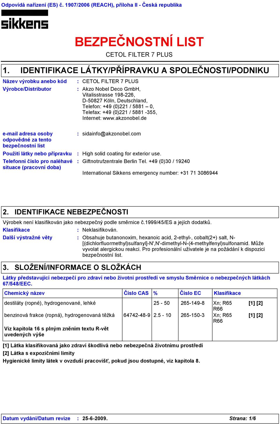 D-50827 Köln, Deutschland, Telefon +49 (0)221 / 5881 0, Telefax +49 (0)221 / 5881-355, Internet www.akzonobel.