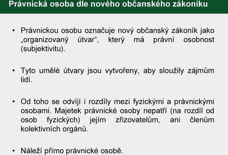 Tyto umělé útvary jsou vytvořeny, aby sloužily zájmům lidí.