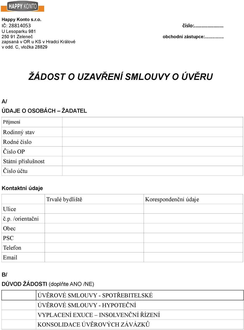 příslušnost Číslo účtu Kontaktni udaje Ulice č.p. /orientační Obec PSC Telefon Email Trvalé bydliště Korespondenční údaje B/ DUVOD