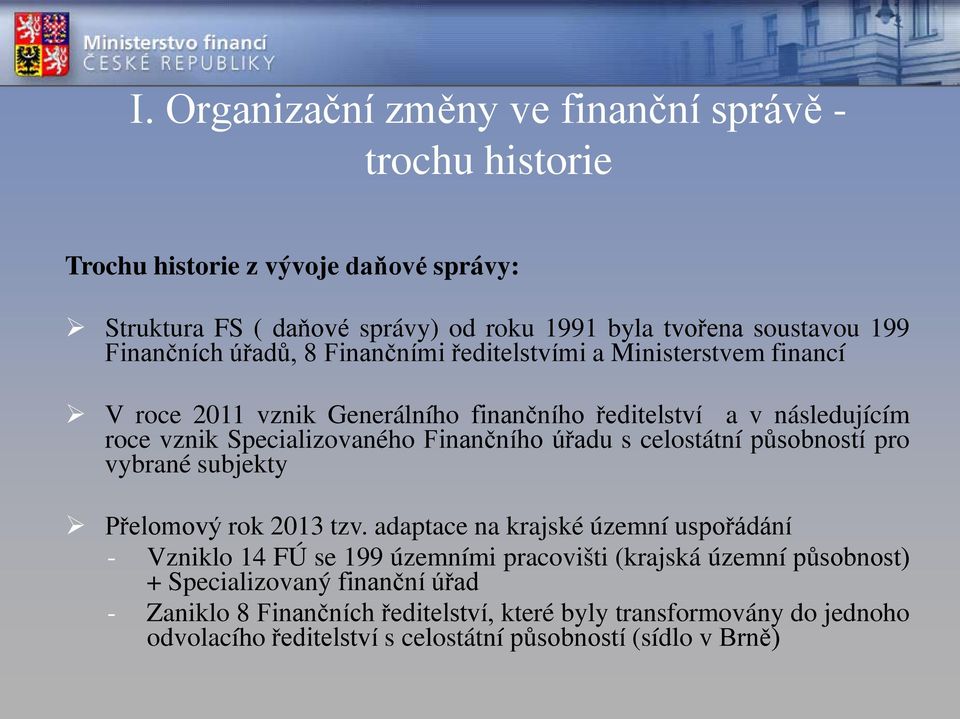 Finančního úřadu s celostátní působností pro vybrané subjekty Přelomový rok 2013 tzv.