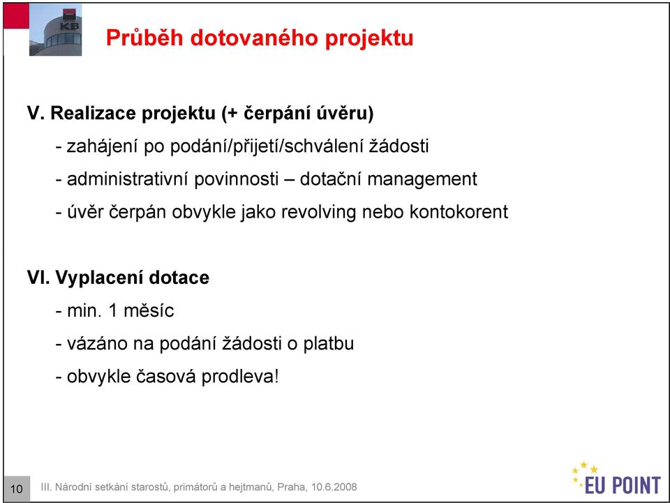 administrativní povinnosti dotační management -úvěr čerpán obvykle jako revolving nebo