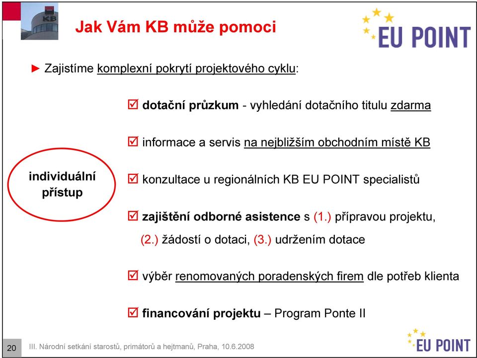 zajištění odborné asistence s (1.) přípravou projektu, (2.) žádostí o dotaci, (3.