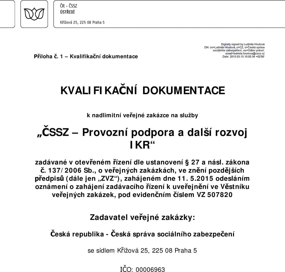 zadávané v otev eném ízení dle ustanovení 27 a násl. zákona. 137/2006 Sb.