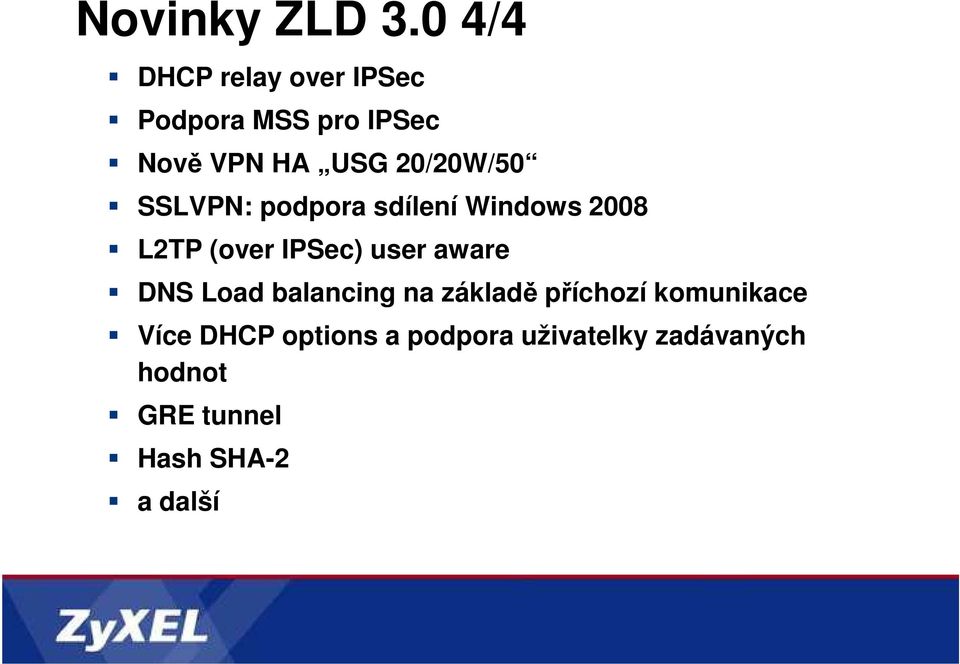 20/20W/50 SSLVPN: podpora sdílení Windows 2008 L2TP (over IPSec) user