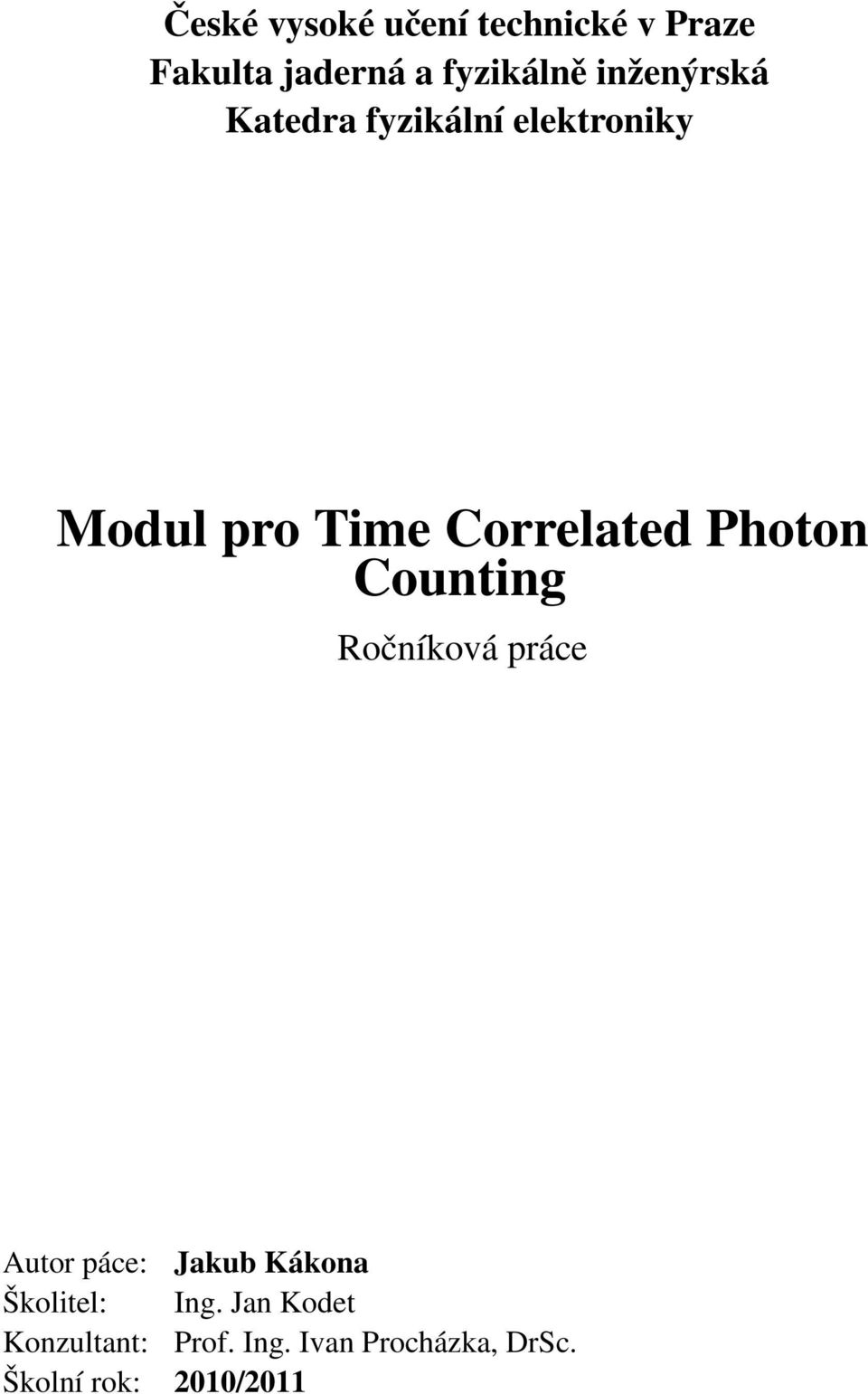 Photon Counting Ročníková práce Autor páce: Jakub Kákona Školitel: