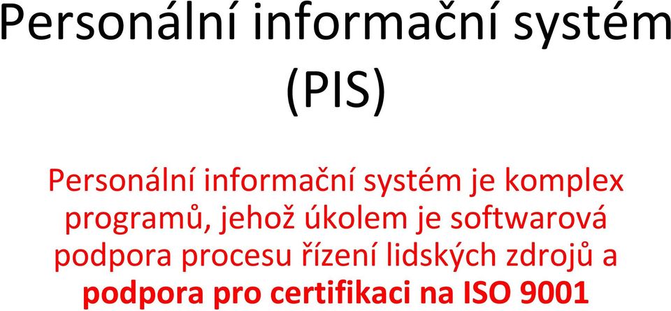 úkolem je softwarová podpora procesu řízení