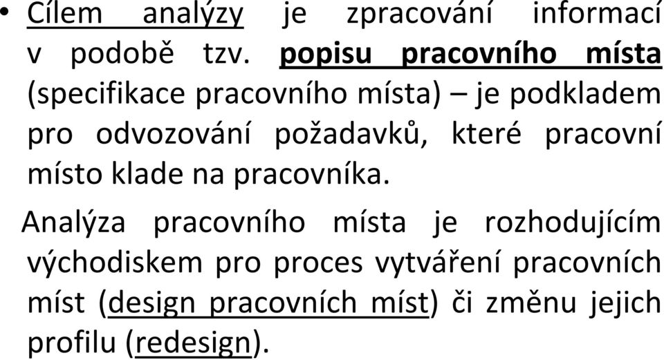 požadavků, které pracovní místo klade na pracovníka.