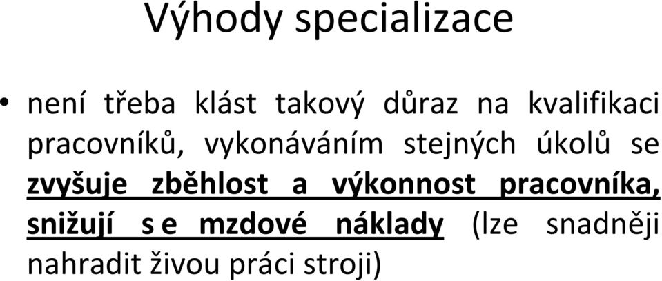 zvyšuje zběhlost a výkonnost pracovníka, snižují se