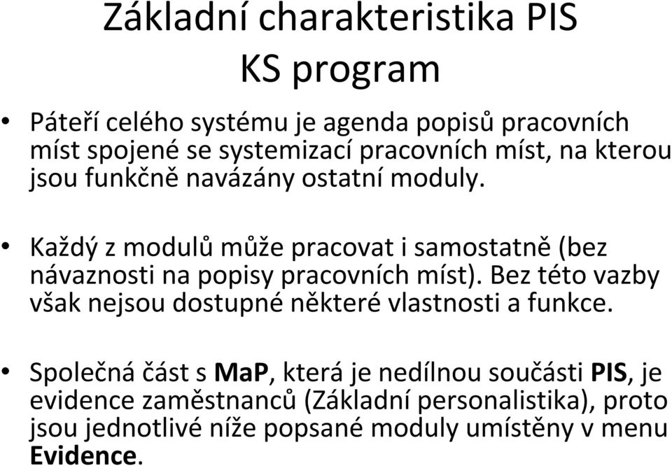 Každý z modulů může pracovat i samostatně (bez návaznosti na popisy pracovních míst).