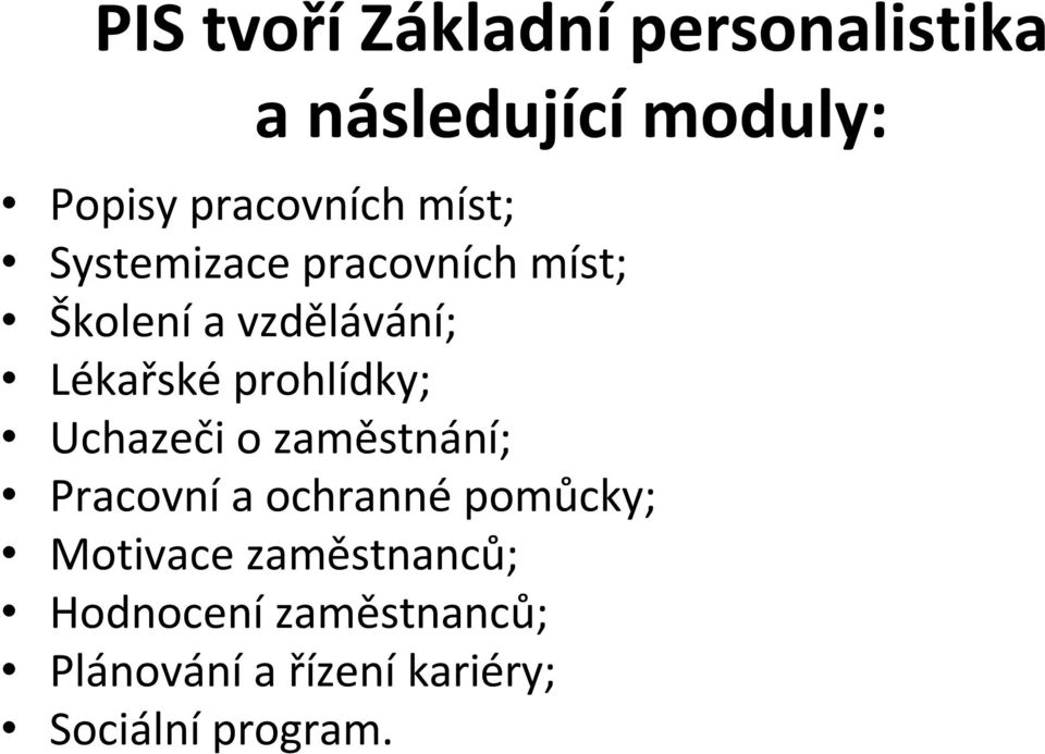 prohlídky; Uchazeči o zaměstnání; Pracovní a ochranné pomůcky; Motivace