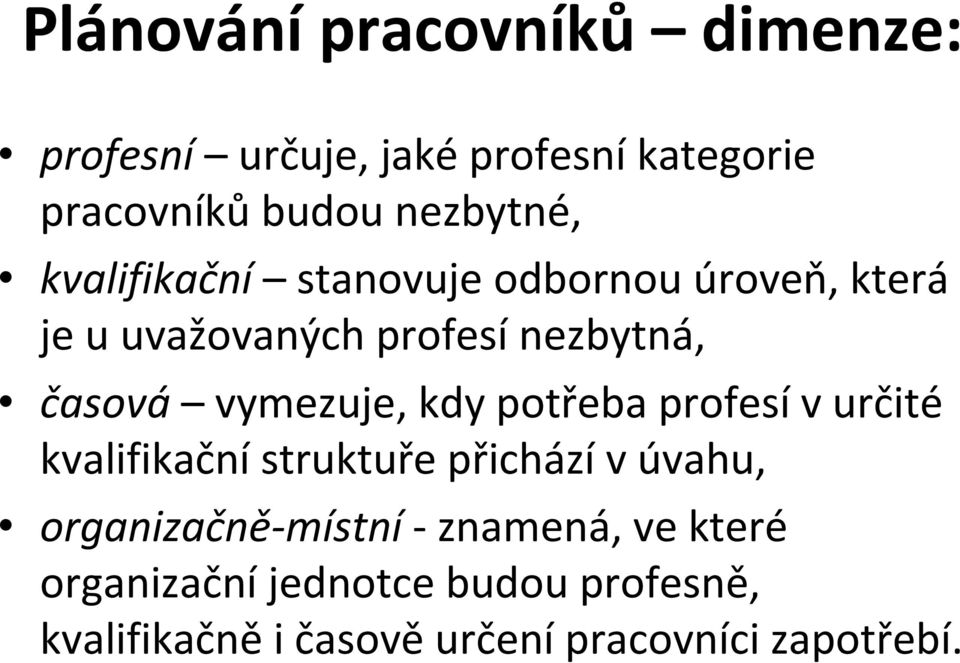 kdy potřeba profesí v určité kvalifikační struktuře přichází v úvahu, organizačně-místní -