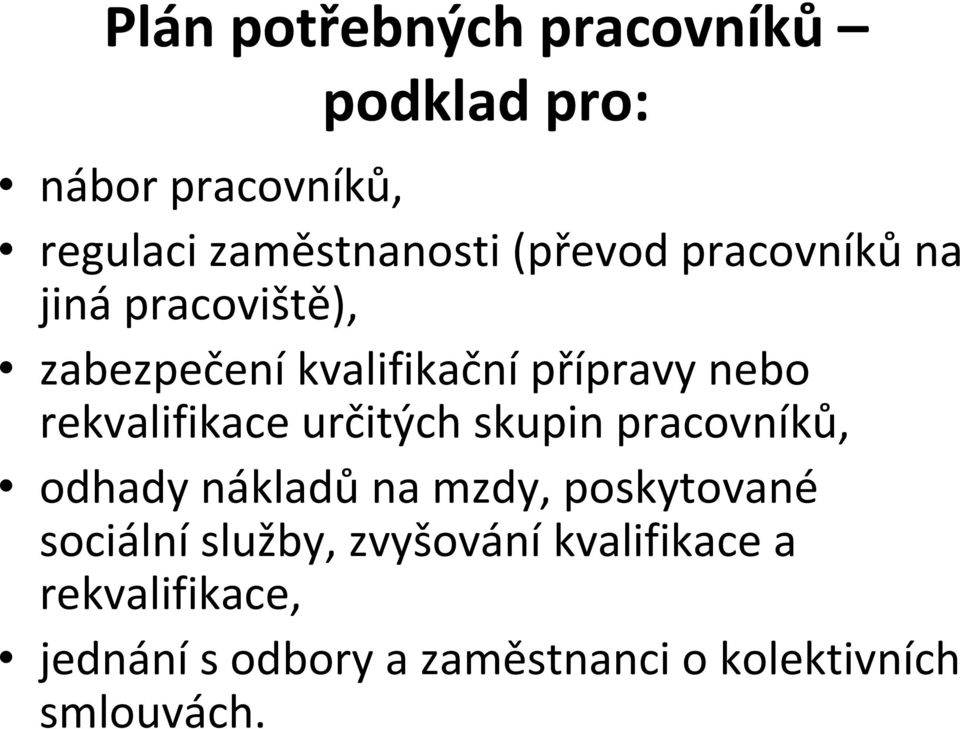 rekvalifikace určitých skupin pracovníků, odhady nákladů na mzdy, poskytované sociální
