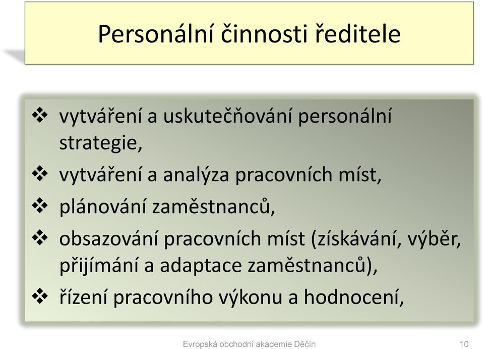 obsazování pracovních míst (získávání, výběr, přijímání a adaptace