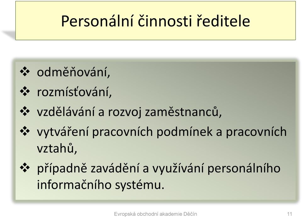 podmínek a pracovních vztahů, případně zavádění a využívání