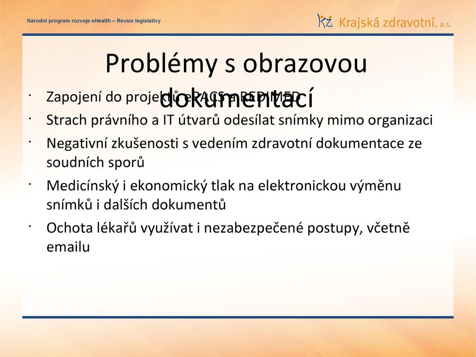 zkušenosti s vedením zdravotní dokumentace ze soudních sporů Medicínský i ekonomický tlak na