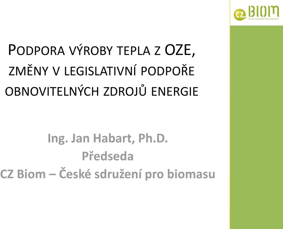 ZDROJŮ ENERGIE Ing. Jan Habart, Ph.D.