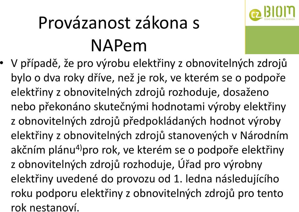 hodnot výroby elektřiny z obnovitelných zdrojů stanovených v Národním akčním plánu 4) pro rok, ve kterém se o podpoře elektřiny z obnovitelných