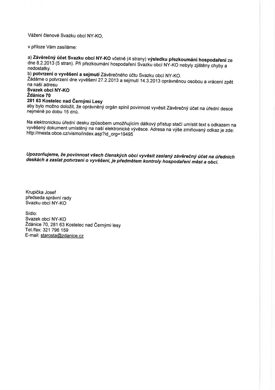3.2o13oprdvn6nou osobou a vr6cenizp6t na nasi adresu Svazek obci NY-KO 2aAnice70 28'l 63 Kostelec nad Cernfmi Lesy aby bylo mozno dolozit, Ze oprdvndnf orgdn splnil povinnost vyv6sit Z6v6redn!