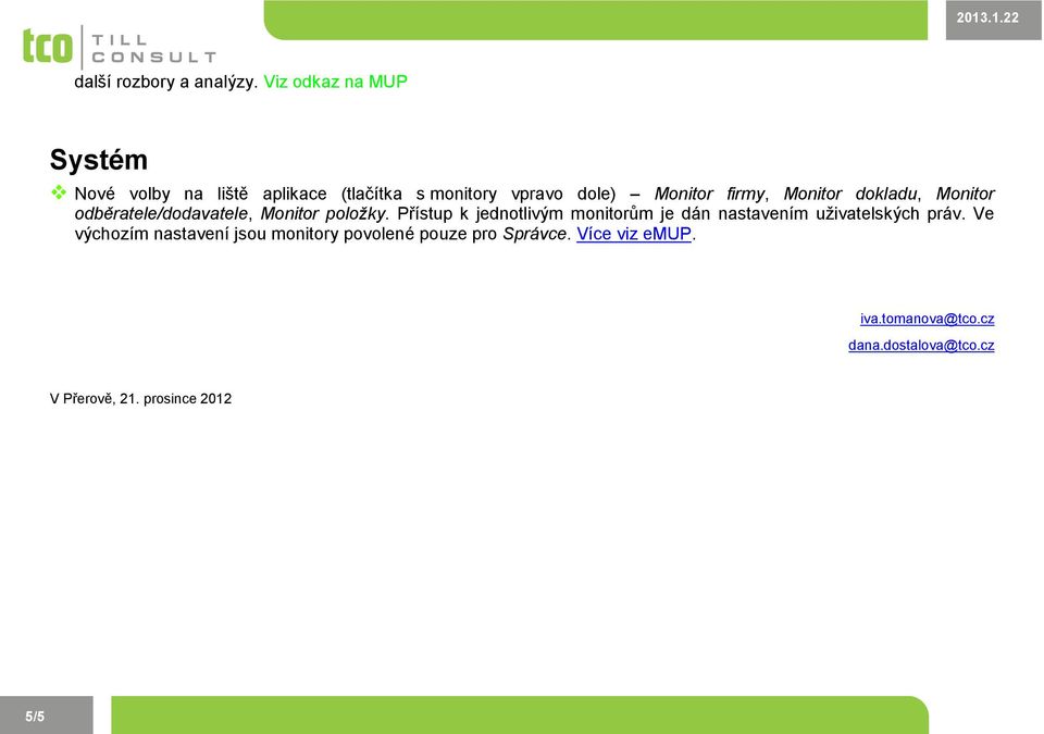 Monitor dokladu, Monitor odběratele/dodavatele, Monitor položky.