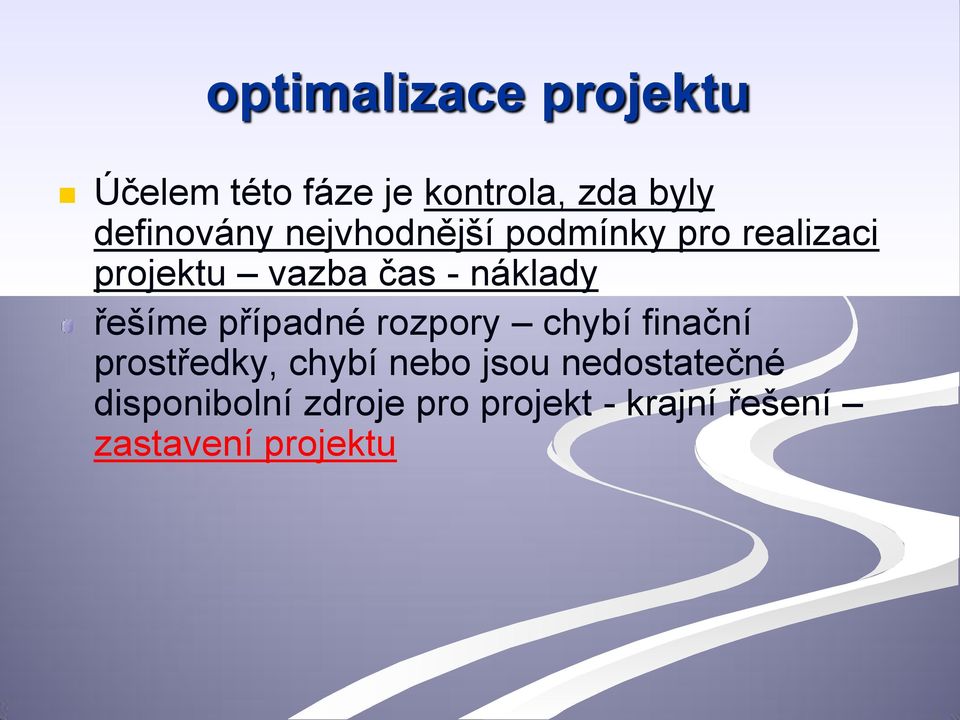 náklady řešíme případné rozpory chybí finační prostředky, chybí nebo