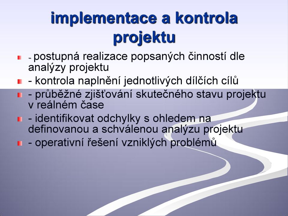 zjišťování skutečného stavu projektu v reálném čase - identifikovat odchylky s